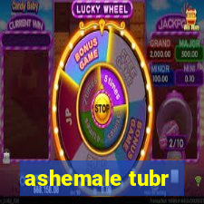 ashemale tubr